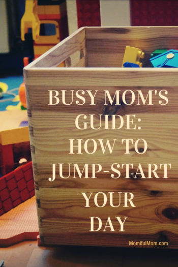 Busy Mom’s Guide: 3 Ways To Jump-Start Your Day - MomifulMom