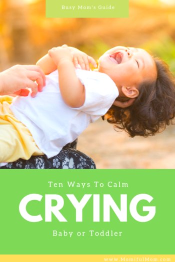 10 Ways To Calm Crying Baby Or Toddler - MomifulMom