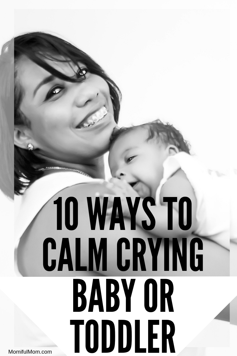 Ten Ways To Calm Crying Baby or Toddler