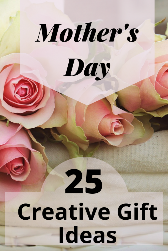 Mother’s Day: 25 Creative Gift Ideas