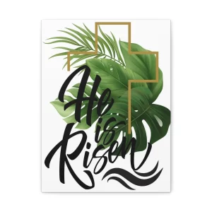 He is Risen Matte Canvas Wall Art - Tropical Greenery Decor